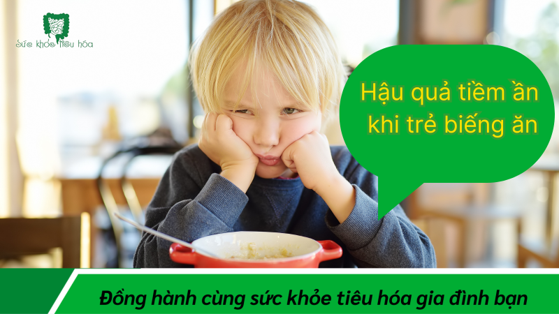 Hậu quả tiềm ẩn khi trẻ biếng ăn kéo dài