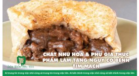 CHẤT NHŨ HÓA & PHỤ GIA THỰC PHẨM LÀM TĂNG NGUY CƠ BỆNH TIM MẠCH 