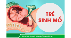 TRẺ SINH NON, SINH MỔ CÓ SỨC KHỎE ĐƯỜNG RUỘT YẾU