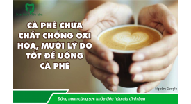 CÀ PHÊ CHỨA CHẤT CHỐNG OXI HÓA, MƯỜI LÝ DO TỐT ĐỂ UỐNG CÀ PHÊ